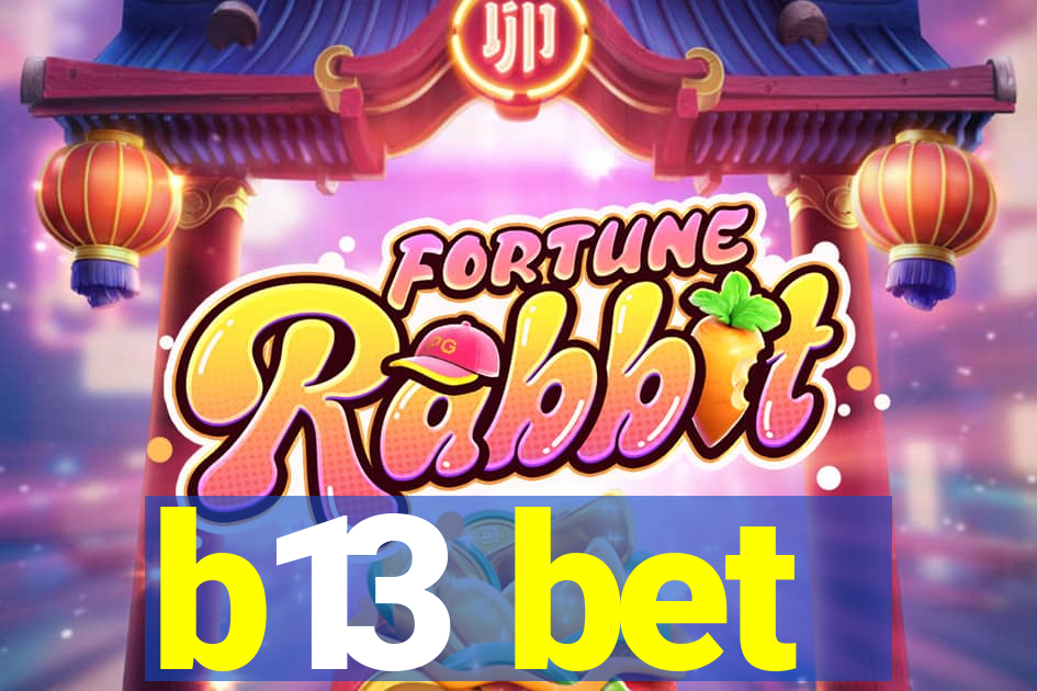 b13 bet